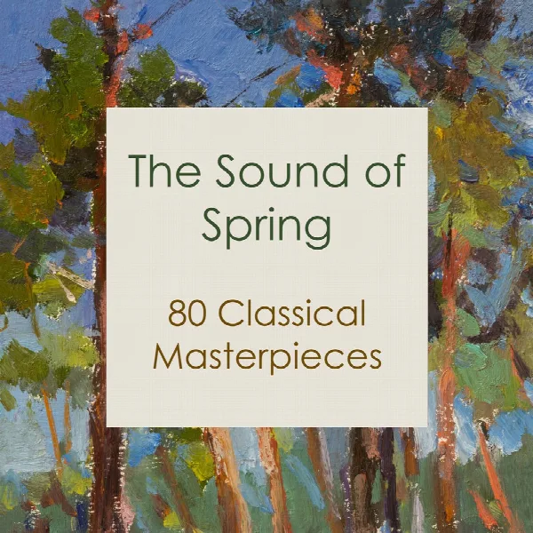 Pochette de "The Sound of Spring: 80 Classical Masterpieces"