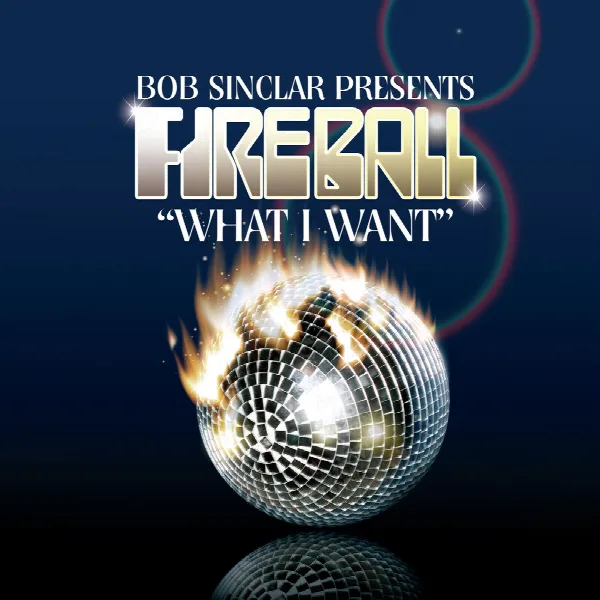 Pochette de Bob Sinclar Presents Fireball "What I Want"