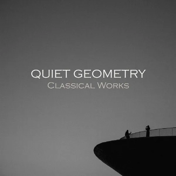 Pochette de "Quiet Geometry: Classical Works"