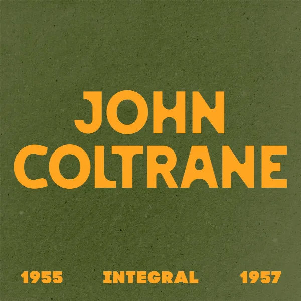 Pochette de INTEGRAL John Coltrane 1955 - 1957