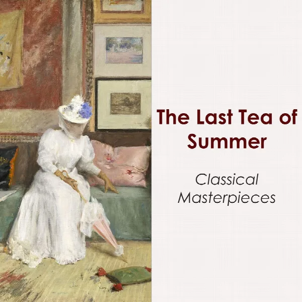 Pochette de "The Last Tea of Summer: Classical Masterpieces"