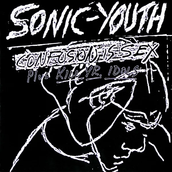 Pochette de Confusion Is Sex (Plus Kill Yr. Idols)