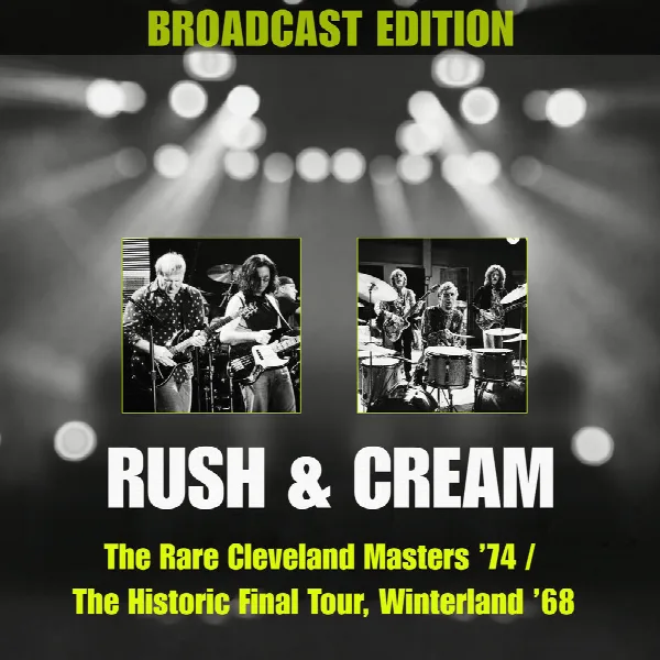 Pochette de Broadcast Editions (Rush & Cream - The Rare Cleveland Masters ’74 / The Historic Final Tour, Winterland ’68)