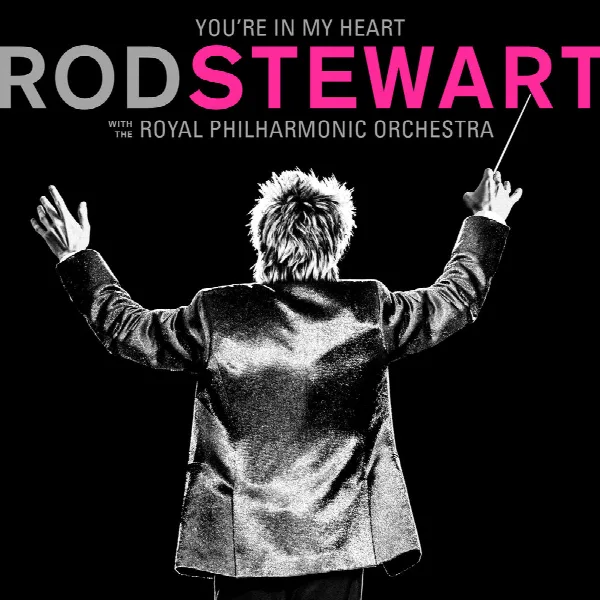 Pochette de You're In My Heart: Rod Stewart (with The Royal Philharmonic Orchestra)