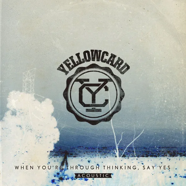 Pochette de When You're Through Thinking, Say Yes (Acoustic)