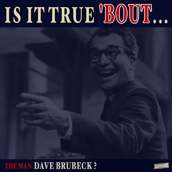 Pochette de Is it True 'Bout the Man Dave Brubeck?