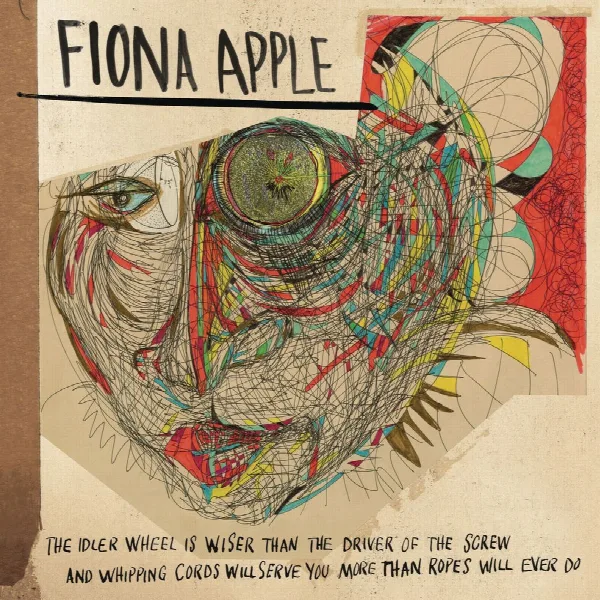 Pochette de The Idler Wheel Is Wiser Than the Driver of the Screw and Whipping Cords Will Serve You More Than Ropes Will Ever Do (Expanded Edition)