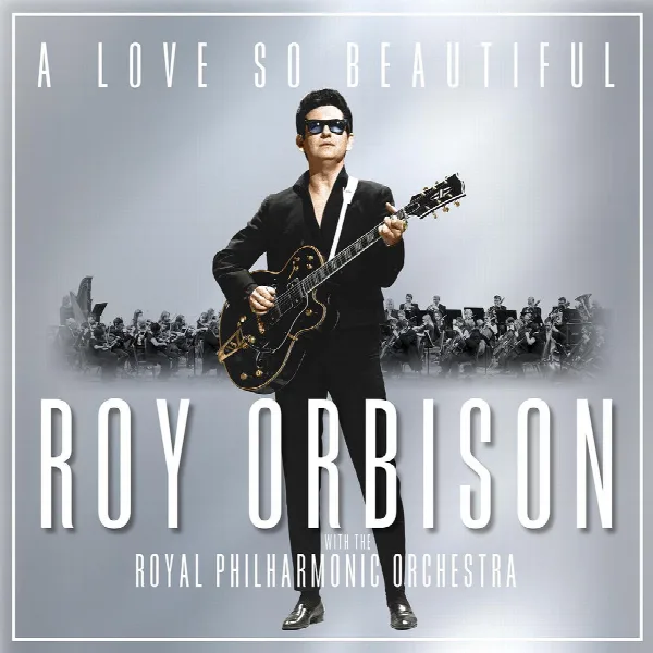 Pochette de A Love So Beautiful: Roy Orbison & The Royal Philharmonic Orchestra