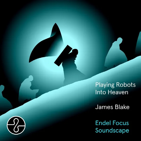 Pochette de Playing Robots Into Heaven (Endel Focus Soundscape)