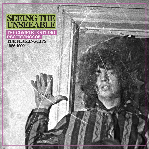 Pochette de Seeing the Unseeable: The Complete Studio Recordings of the Flaming Lips 1986-1990