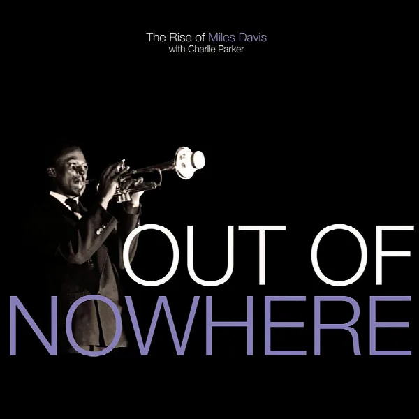 Pochette de Out Of Nowhere: The Rise Of Miles Davis