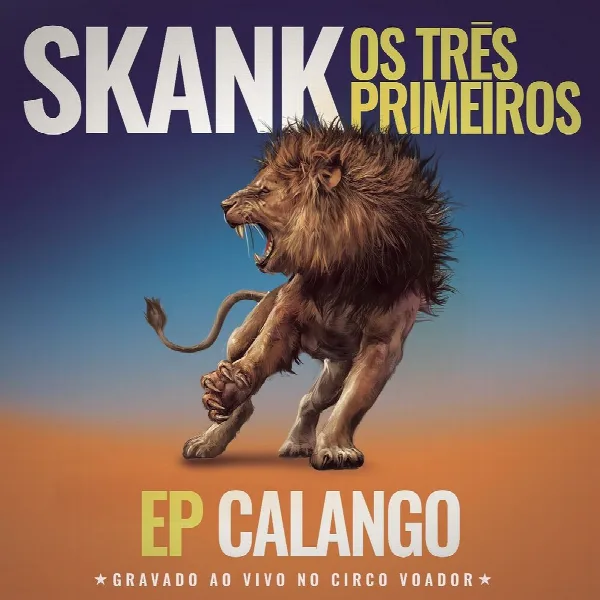 Pochette de Skank, Os Três Primeiros - EP Calango (Gravado ao Vivo no Circo Voador)