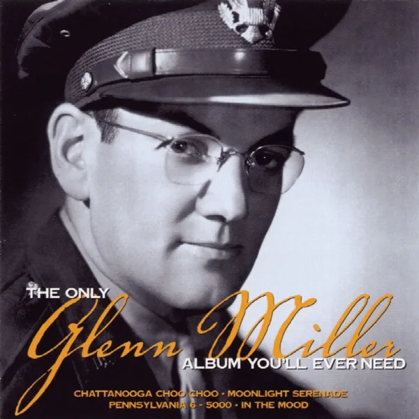 Pochette de The Only Glenn Miller Album You'll Ever Need