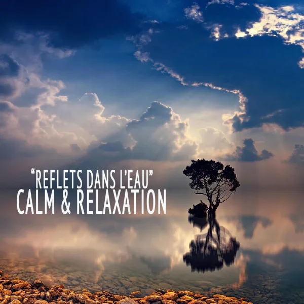 Pochette de "Reflets dans l'eau" - Calm & Relaxation