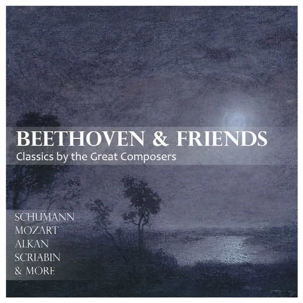 Pochette de "Beethoven & Friends: Classics by the Great Composers"