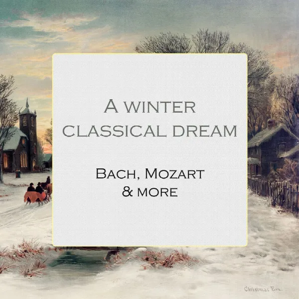 Pochette de "A Winter Classical Dream - Bach, Mozart & more"