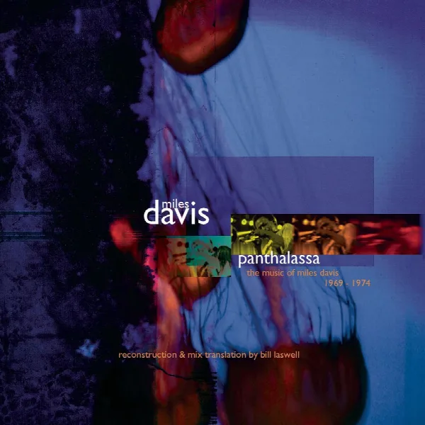 Pochette de Panthalassa: The Music Of Miles Davis 1969-1974 Reconstruction & Mix Translation By Bill Laswell